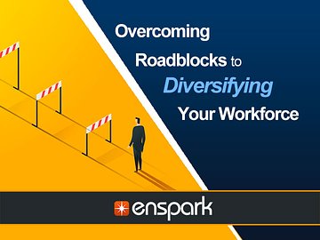Overcoming Roadblocks to Diversifying your Workforce