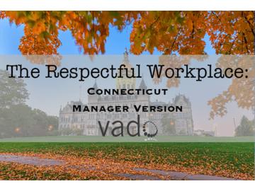 The Respectful Workplace: Connecticut Manager
