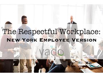 The Respectful Workplace: New York Employee
