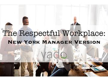 The Respectful Workplace: New York Manager