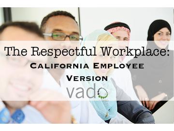 The Respectful Workplace: California Employee