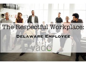 The Respectful Workplace: Delaware Employee