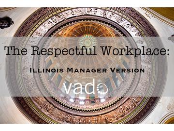 The Respectful Workplace: Illinois Manager