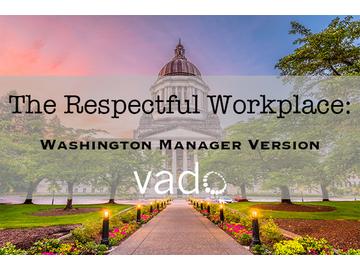 The Respectful Workplace: Washington Manager