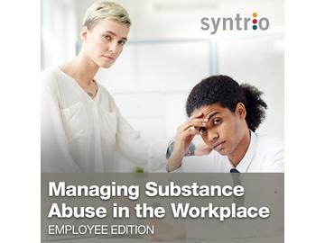 Managing Substance Abuse in the Workplace: Employee Edition Course