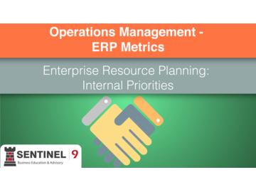 Operations Management - ERP Metrics 3 - Enterprise Resource Planning: Internal Priorities