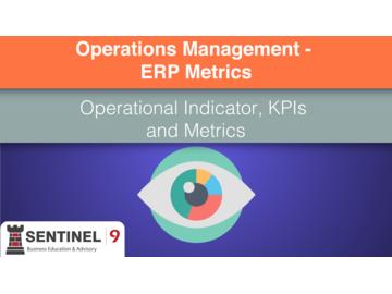 Operations Management - ERP Metrics 4 - Operational Indicator, KPIs and Metrics