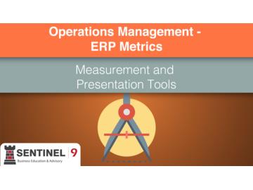 Operations Management - ERP Metrics 5 - Measurement and Presentation Tools