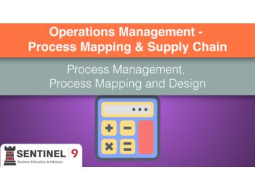 Operations Management - Process Mapping & Supply Chain 1 - Process Management, Process Mapping and Design