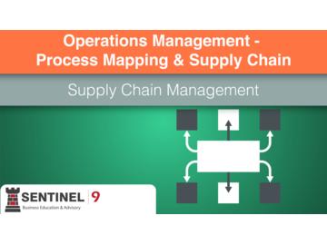 Operations Management - Process Mapping & Supply Chain 4 - Supply Chain Management