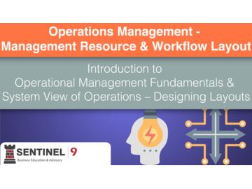 Operations Management - Management Resource & Workflow Layout 1 - Introduction to Operational Management Fundamentals & System View of Operations 鈥 Designing Layouts