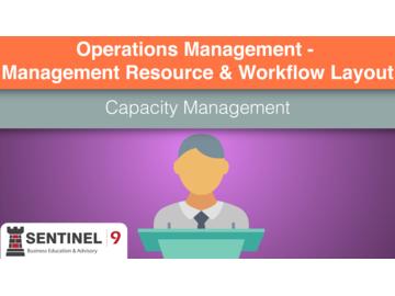 Operations Management - Management Resource & Workflow Layout 2 - Capacity Management