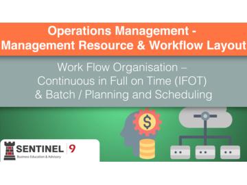 Operations Management - Management Resource & Workflow Layout 3 - Work Flow Organisation 鈥 Continuous in Full on Time (IFOT) & Batch / Planning and Scheduling