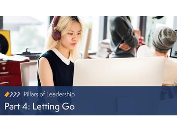 Pillars of Leadership: Part 4 Letting Go