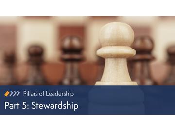 Pillars of Leadership: Part 5 Stewardship
