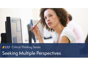 Critical Thinking: Seeking Multiple Perspectives