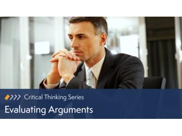 Critical Thinking: Evaluating Arguments