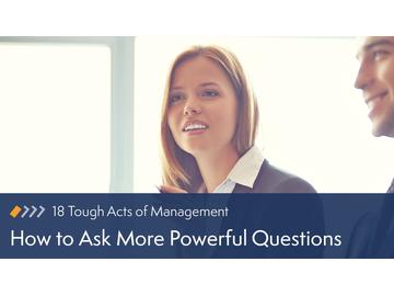 18 Tough Acts of Management: How to Ask More Powerful Questions Course