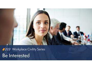 Workplace Civility: Be Interested