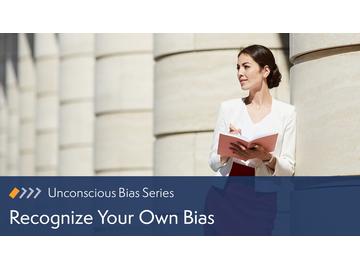 Unconscious Bias: Recognize Your Own Bias