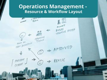 Operations Management 1 - Resource & Workflow Layout