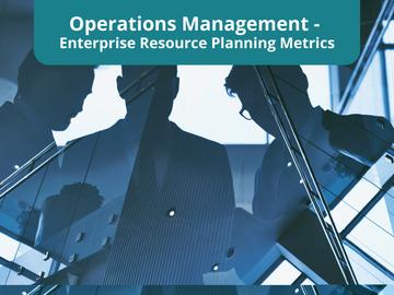 Operations Management - Enterprise Resource Planning (ERP) and Metrics | All Modules