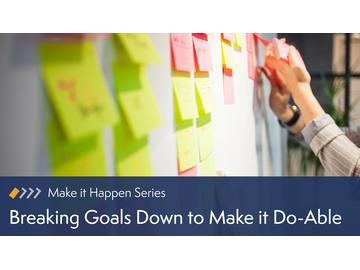 Breaking Goals Down to Make Them Do-Able