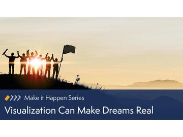 Visualization Can Make Dreams Real