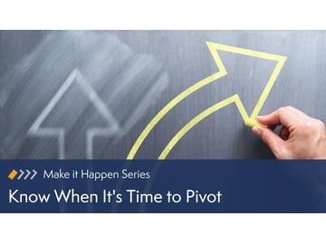 Know When It's Time to Pivot