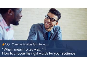 What I meant to say was鈥 鈥 How to choose the right words for your audience