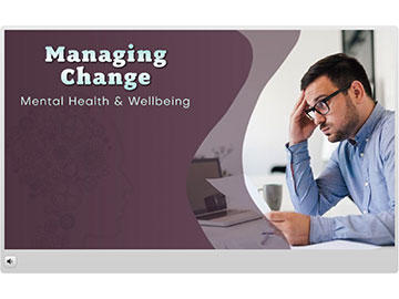 Mental Health and Wellbeing: Managing Change