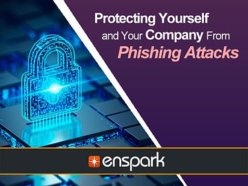 Cybersecurity: Protecting Yourself and Your Company From Phishing Attacks