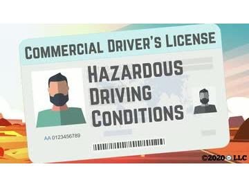Commercial Driver's License: Hazardous Driving Conditions