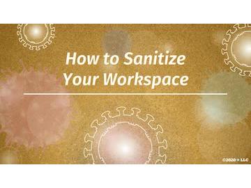 COVID-19: How to Sanitize Your Workspace