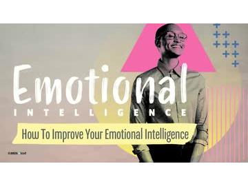 Emotional Intelligence: How To Improve Your Emotional Intelligence