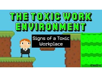 The Toxic Work Environment: Signs of a Toxic Workplace