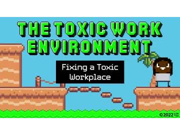 The Toxic Work Environment: Fixing a Toxic Workplace
