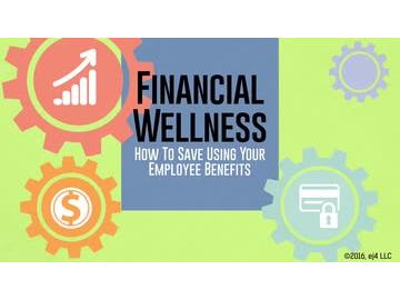 Financial Wellness: How to Save Using Your Employee Benefits