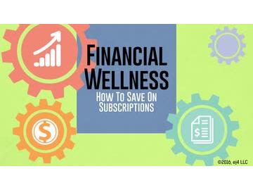 Financial Wellness: How to Save on Subscriptions