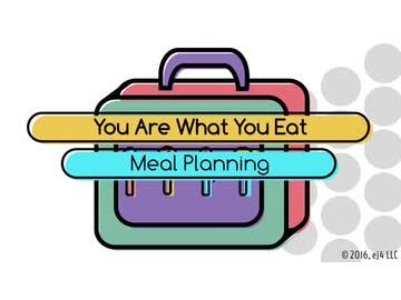 You Are What You Eat: Meal Planning