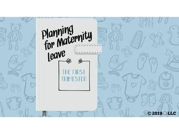 Planning for Maternity Leave: 01. The First Trimester