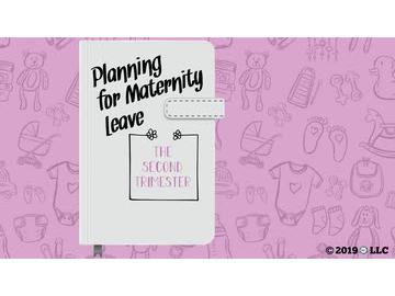Planning for Maternity Leave: 02. The Second Trimester