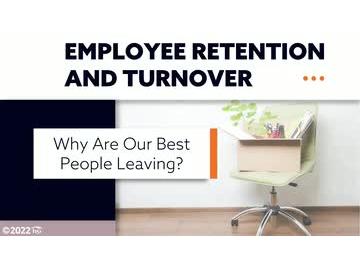 Employee Retention and Turnover: Why Are Our Best People Leaving?