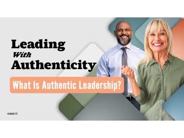 Leading With Authenticity: What Is Authentic Leadership?