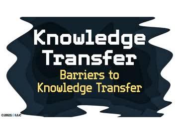 Knowledge Transfer: Barriers to Knowledge Transfer