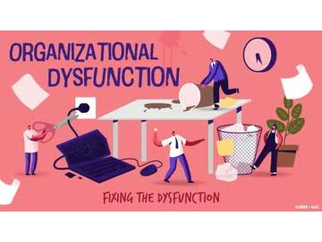 Organizational Dysfunction: Fixing the Dysfunction