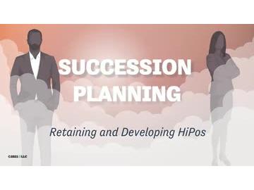 Succession Planning: Retaining and Developing HiPos