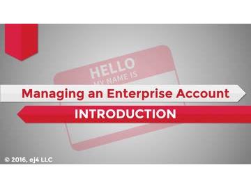 Managing an Enterprise Account: 01. Introduction