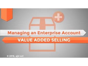 Managing an Enterprise Account: 02. Value Added Selling