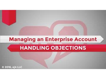 Managing an Enterprise Account: 09. Handling Objections